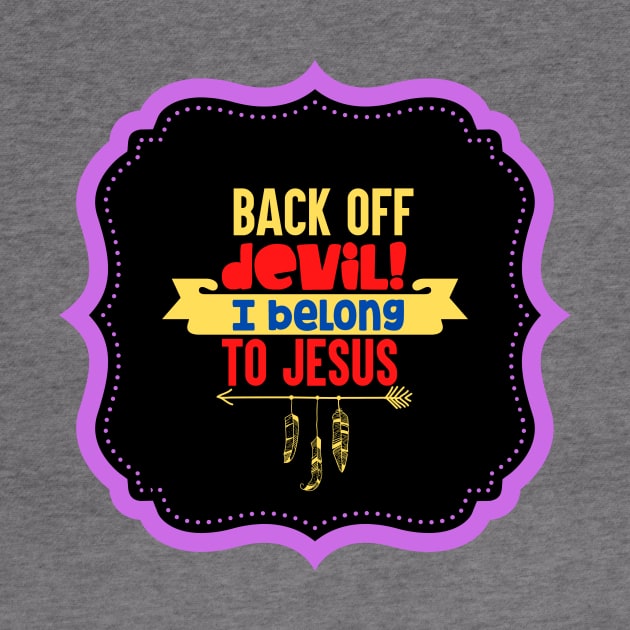 Back Off Devil! I Belong To Jesus by Prayingwarrior